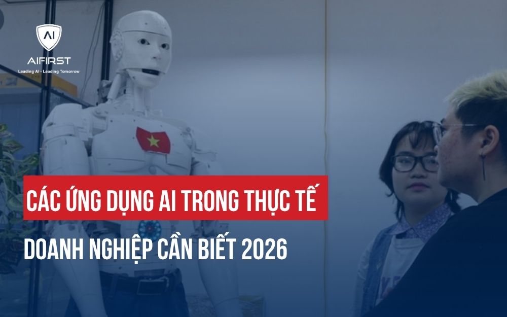 CÁC ỨNG DỤNG AI TRONG THỰC TẾ DOANH NGHIỆP CẦN BIẾT 2026